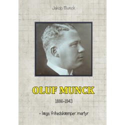Oluf Munck: - læge, frihedskæmper, martyr