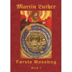 Martin Luther - Første Mosebog: Første Mosebog 1535-45 Bind 1