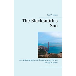 The Blacksmith's Son: An Autobiography and commentary on our world of today