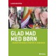 Glad mad med børn: Daginstitutionens livretter til små maver