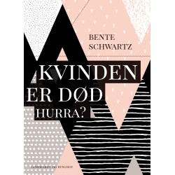 Kvinden er død. Hurra?