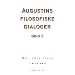 Augustins filosofiske dialoger, bind 3: Den frie vilje - Læreren