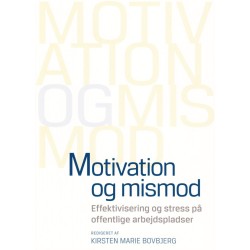 Motivation og mismod: Effektivisering og stedd på offentlig arbejdspladser