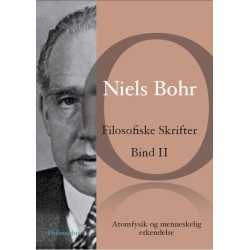 Niels Bohr: Filosofiske Skrifter Bind II: Atomfysik og menneskelig erkendelse