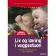 Liv og læring i vuggestuen: Målrettet pædagogisk praksis med 0-3-årige børn