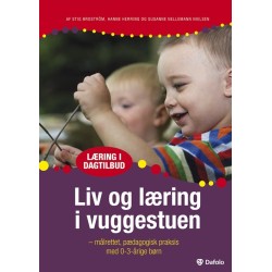 Liv og læring i vuggestuen: Målrettet pædagogisk praksis med 0-3-årige børn
