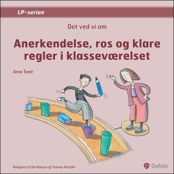Det ved vi om - Anerkendelse, ros og klare regler i klasseværelset