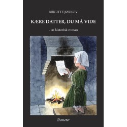 Kære datter, du må vide: en historisk roman