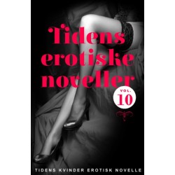 Tidens erotiske noveller - vol. 10: Læsernes egne fortællinger