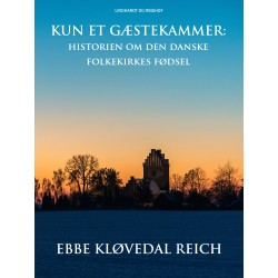 Kun et gæstekammer. Historien om den danske folkekirkes fødsel