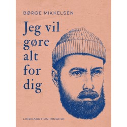 Jeg vil gøre alt for dig