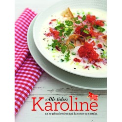 Alle Tiders Karoline: En kogebog krydret med historier og nostalgi