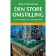 Den store omstilling – kort fortalt: Fra systemkrise til grøn økonomi
