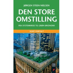 Den store omstilling – kort fortalt: Fra systemkrise til grøn økonomi