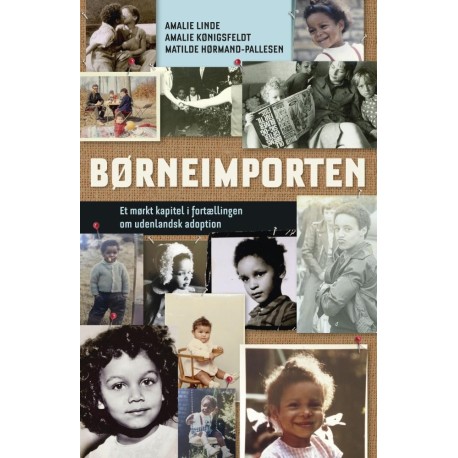 BØRNEIMPORTEN Et mørkt kapitel i fortællingen om udenlandsk adoption