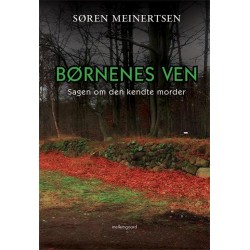 Børnenes ven: Sagen om den kendte morder