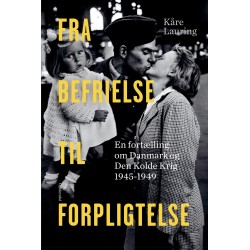 Fra befrielse til forpligtelse: En fortælling om Danmark og den kolde krig 1945-1949