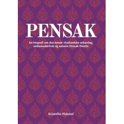 Pensak: En biografi om den dansk-thailandske arkæolog, ambassadørfrue og senator Pensak Howitz