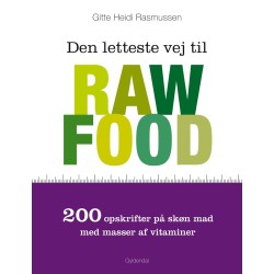 Den letteste vej til raw food: 200 opskrifter på skøn mad med masser af vitaminer