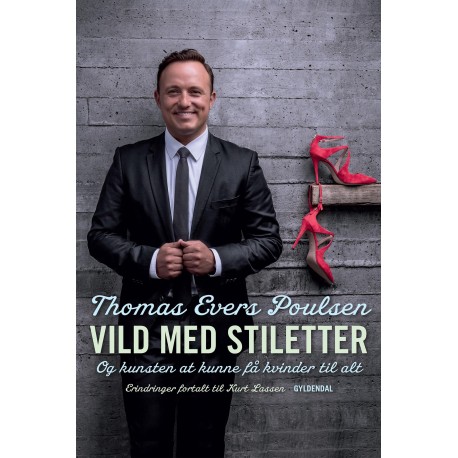Vild med stiletter: Og kunsten at kunne få kvinder til alt