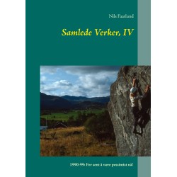 Samlede Verker, IV: 1990-99: For sent å være pessimist nå!