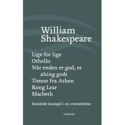 Samlede skuespil / bind 5: Lige for lige/Othello/Når enden er god, er alting godt/Timon fra Athen/Kong Lear/Macbeth