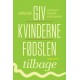 Giv kvinderne fødslen tilbage