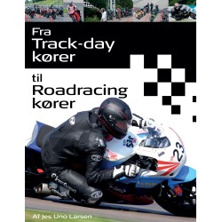 Fra Trackday kører til Roadracing kører: - et håndværk