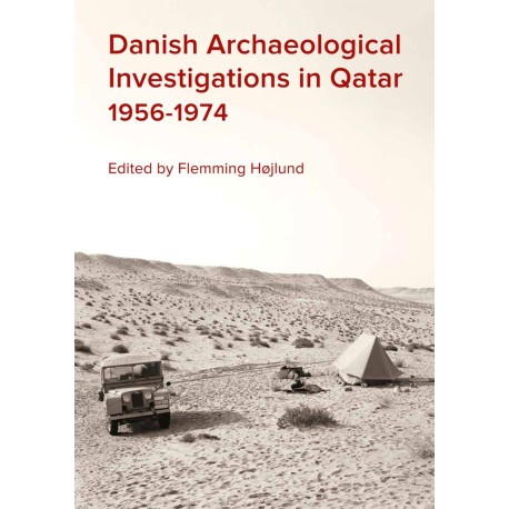 Danish Archaeological Investigations in Qatar 1956-1974