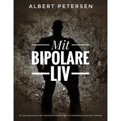 Mit bipolare liv: En selvbiografi om konsekvenserne ved sygdommen bipolar lidelse