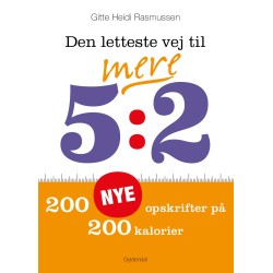 Den letteste vej til mere 5:2: 200 nye opskrifter på 200 kalorier