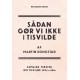 Sådan gør vi ikke i Tisvilde: Samlede tekster om Tisvilde 1995-2016