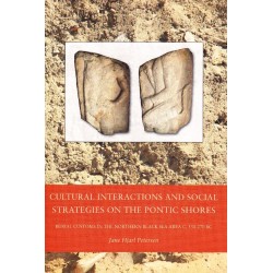 Cultural Interactions and Social Strategies on the Pontic Shores: Burial Customs in the Northern Black Sea Area c. 550-270 BC