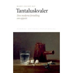 Tantaluskvaler: Den moderne fortælling om appetit