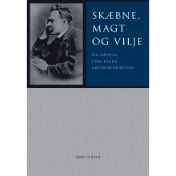 Skæbne, magt og vilje: Seks nedslag i den tidlige Nietzsche-reception