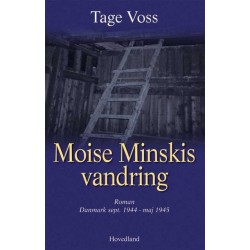 Moise Minskis vandring mod det forjættede land: Billede af en tid. (Danmark sept. 1944 - maj 1945)