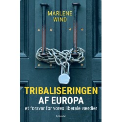 Tribaliseringen af Europa: Et forsvar for vores liberale værdier