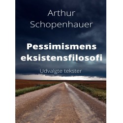 Pessimismens eksistensfilosofi.: Udvalgte tekster.