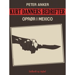 Kurt Danners bedrifter: Oprør i Mexico