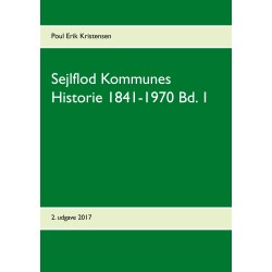 Sejlflod Kommunes Historie 1841-1970 Bd. 1