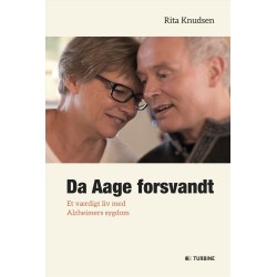 Da Aage forsvandt: Et værdigt liv med Alzheimers sygdom