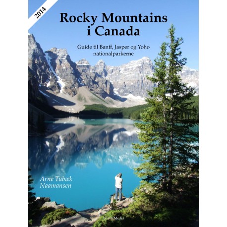 Rocky Mountains i Canada. Guide til Banff, Jasper og Yoho nationalparkerne