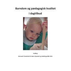 Barndom og pædagogisk kvalitet i dagtilbud: En hvidbog