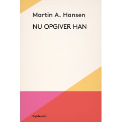 Nu opgiver han