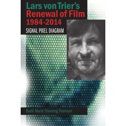 Lars von Trier's Renewal of Film 1984-2014: Signal, Pixel, Diagram