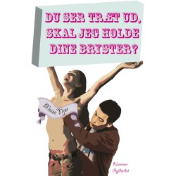 Du ser træt ud, skal jeg holde dine bryster?: Klummer