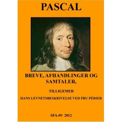 Pascal: BREVE, AFHANDLINGER OG SAMTALER, TILLIGEMED HANS LEVNETSBESKRIVELSE VED FRU PÉRIER.