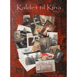 Kaldet til Kina: Danske missionærers liv og oplevelser i Manchuriet 1893-1960