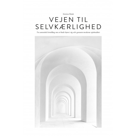 Vejen til selvkærlighed: En autentisk fortælling om at finde hjem i sig selv gennem moderne spiritualitet