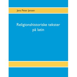 Religionshistoriske tekster på latin: Tekster, oversættelser og gloser